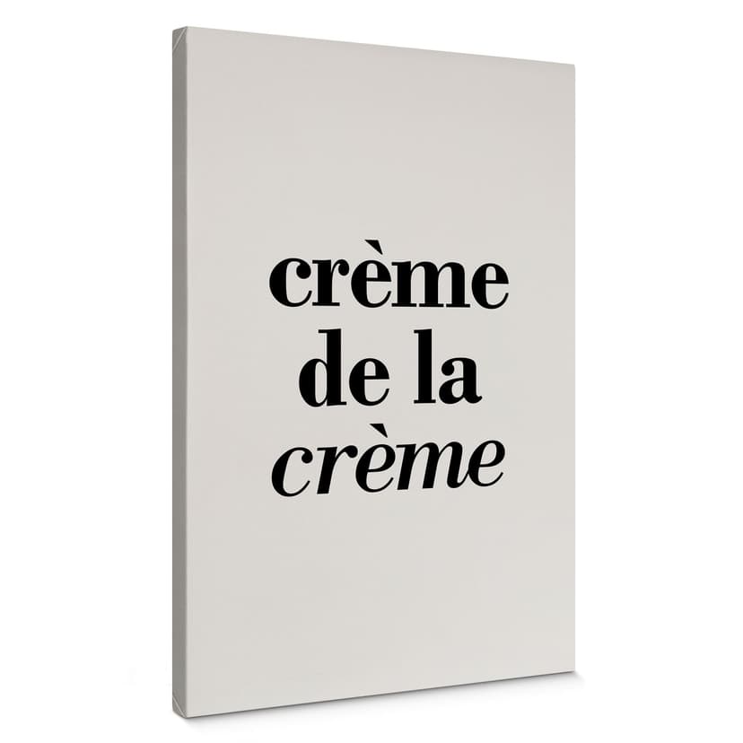 Obraz na płótnie z powiedzeniem - Crème de la crème