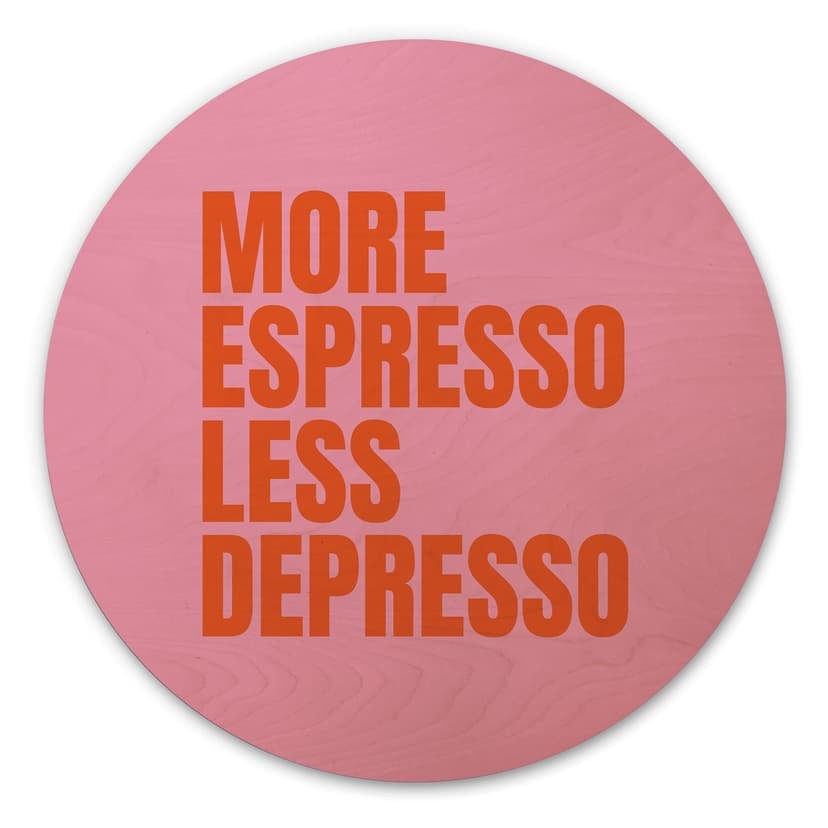 Obraz drewniany Więcej Espresso mniej Depresso - Fritsch - Okrągły