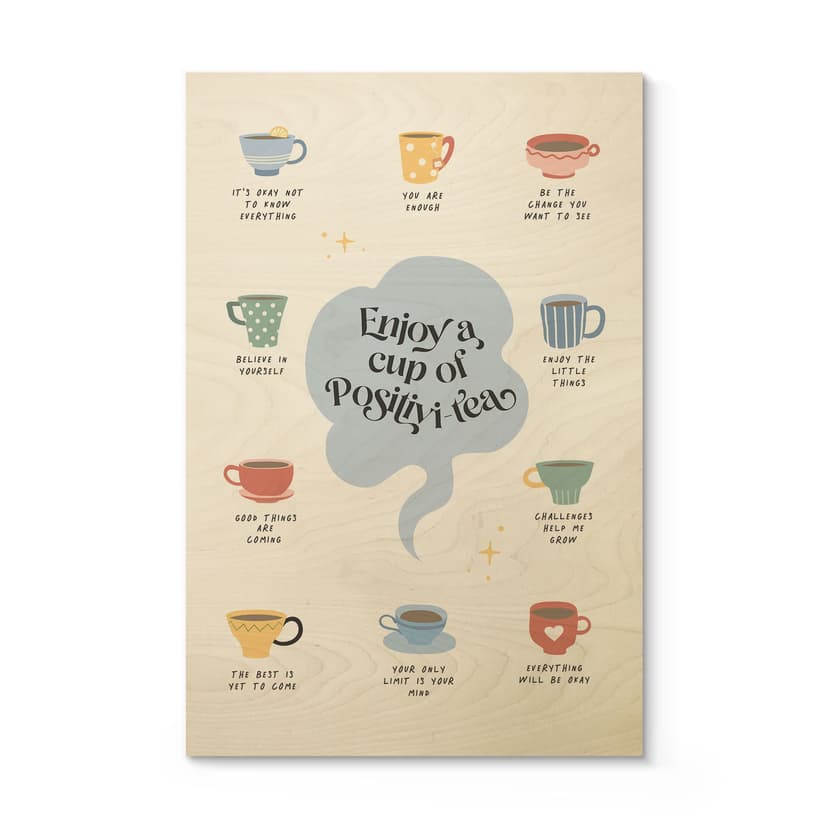 Plakat drewniany Enjoy a cup of Positivi-Tea - KsanaKalpa